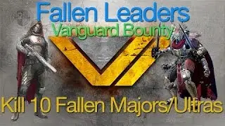 Destiny - Bounty Vanguard Track- Fallen Leaders - Kill 10 Fallen  Majors or Ultras