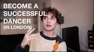 5 ways to become a professional dancer (in London) | Alfie Chapman
