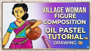 গাঁয়ের বধূ আঁকা How to Draw Village Woman Figure Composition | Oil Pastel Drawing Step-by-Step