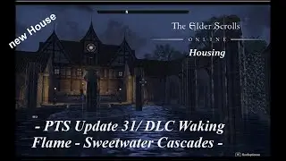 ESO Update 31: Sweetwater Cascades (new House)