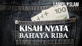 Kisah Nyata Bahayanya Riba