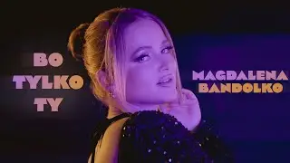 Magdalena Bandolko - Bo tylko Ty  [Official Music Video]