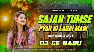 Sajan Tumse Pyar Ki Ladayi Me Dj Remix | Hindi Love Song Video Dj Remix | EDM Drop Remix | DAE
