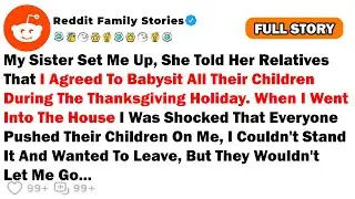 My Sister Set Me Up, She Told Her Relatives That I Agreed To Babysit All Their Children During...