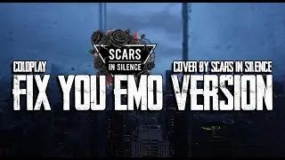 Coldplay - Fix You (Emo Cover by Scars In Silence)