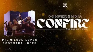 Conferência Confire // Pr. Nilson Lopes & Rosymara Lopes