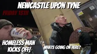 Newcastle Upon Tyne - Friday 13th Madness - Homeless Man Goes BIZERK!!!