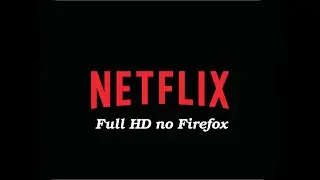 Netflix em Full HD no Firefox