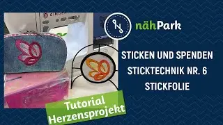 nähPark Herzensprojekt 2024 - Sticken und Spenden - Sticktechnik 6 Sticken mit Spezial Effektfolie