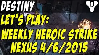 Let's Play Destiny Weekly Heroic Strike | Nexus