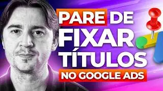 FIXAR T&Iacute;TULOS EM AN&Uacute;NCIOS DO GOOGLE ADS: PARE DE FAZER ISSO AGORA (ENTENDA)