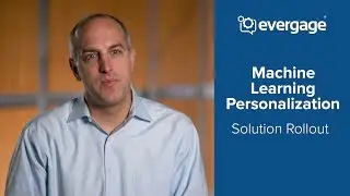 Machine Learning Personalization: Solution Rollout