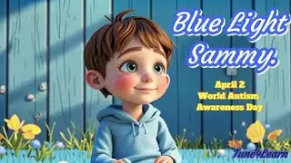Blue Light Sammy - Honoring World Autism Awareness Day on April 2nd! 💙🧩✨