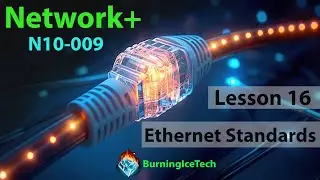 CompTIA Network+ N10-009 | Lesson 16 - Ethernet Standards