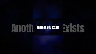 Parallel Universes: Another YOU Is Living Right Now