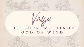 Vayu: The Supreme Hindu God of Wind | Hindu Mythology