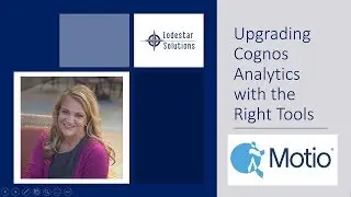 Tools to Streamline your Cognos Analytics (BI) Upgrade - Motio