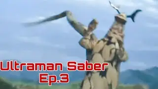 Ultraman Saber Episode 3: The Two Kings (Featuring The Kings: Eleking & Red King)