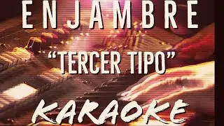 Enjambre - Tercer Tipo (KARAOKE)