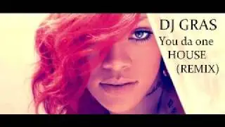 DJ Gras- you da one (rihanna)- house remix