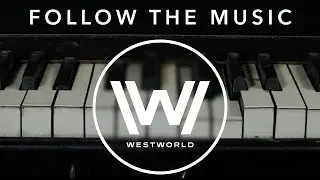 Westworld: Follow the Music