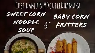 Sweet Corn Noodle Soup & Golden Fried Baby Corn by Chef Damu