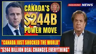 Canada&rsquo;s $244B Power Move Just Changed the Global Game &mdash; And No One Saw It Coming