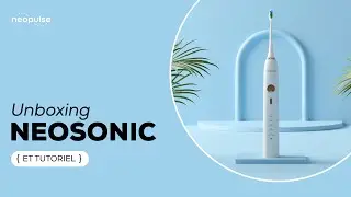 TUTORIEL - BROSSE &Agrave; DENTS &Eacute;LECTRIQUE NEOSONIC