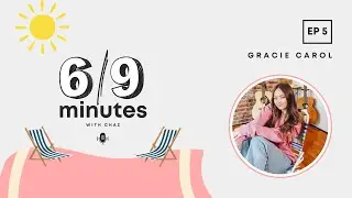 Absolute Ambition: Gracie Carol on Fearless Creativity and Breaking Boundaries | 6/9 Minutes