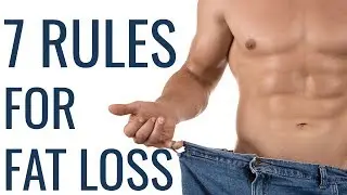 7 Rules for Fat Loss