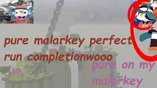 pure malarkey perfect run completionwooo