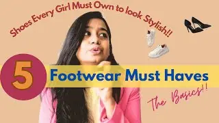 5 Shoes Every Girl Must Have| Must Have Footwear for Every Day | My Basic Footwear Collection