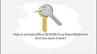 How to activate Office 2010/2013 via cmd/PowerShell and how it works