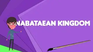 What is Nabataean Kingdom?, Explain Nabataean Kingdom, Define Nabataean Kingdom