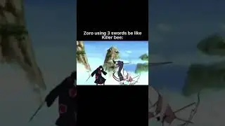 Zoro using 3 swords be like kille bee: