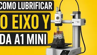 BAMBU LAB A1 MINI (SEM AMS) - COMO LUBRIFICAR O EIXO Y DA IMPRESSORA  3D 