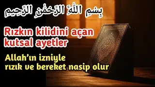 Rızkın kilidini açan kutsal ayetler. Allah’ın izniyle. rızık ve bereket nasip olur