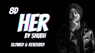 #viral #trending #song #search | Her by shubh| slowed+ reverbed |8d songs #8daudio #amazing