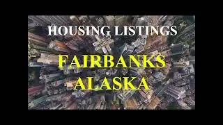 FAIRBANKS ALASKA  HOUSING LISTINGS