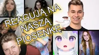 WYSŁALIŚMY 4 STREAMEROM NASZĄ PIOSENKĘ OTO ICH REAKCJE