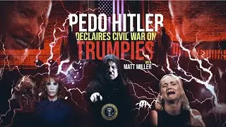 LIVE! 346: #PedoHitler Declares Civil War on Trumpies w. Matt Miller