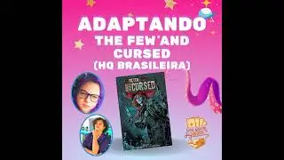 ADAPTANDO The Few And Cursed para RPG - S1E05