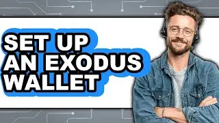 How To Set Up An Exodus Wallet - Full Guide