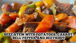 COOKING BEEF STEW WITH POTATOES, CARROTS, BELL PEPPER AND BEETROOT | EASY DINNER RECIPE