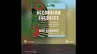 Audiobook Sample: Accordion Eulogies: A Memoir of Music, Migration, and Mexico