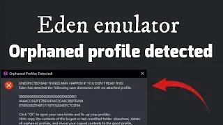 Eden Emulator Error Orphaned Profiles detected Fix