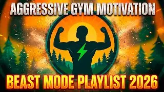 Aggressive Gym Motivation Music 2026 | Beast Mode Playlist