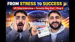 From Stress to Success 😭➡️🎉 | US Visa Interview + Toronto Day Out | Vlog 6