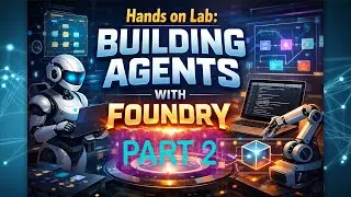 Episode 90: Building AI Agents with Microsoft Foundry - Part 2