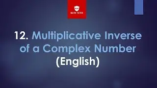 12. Multiplicative Inverse of a Complex Number (English)